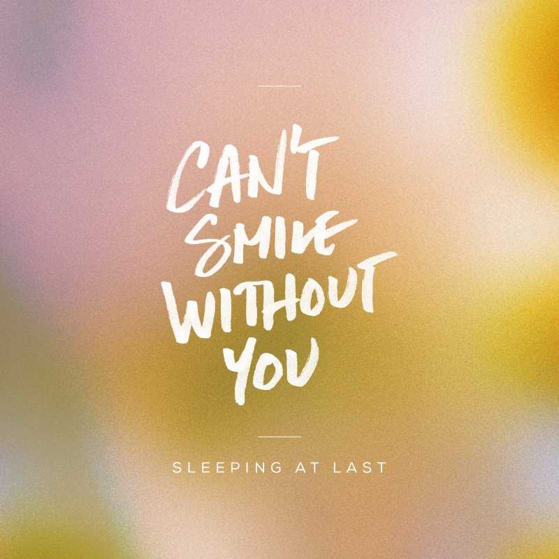 Sleeping At Last - Cant Smile Without You